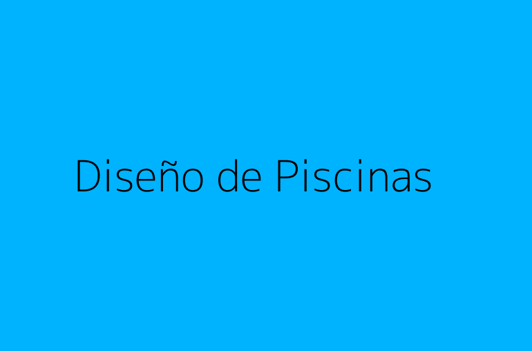 Diseño de Piscinas